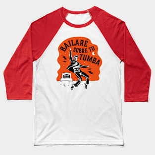 Bailare sobre tu tumba Baseball T-Shirt